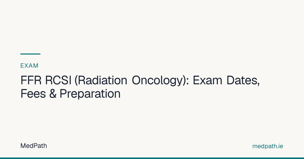 FFR RCSI (Radiation Oncology): Exam Dates, Fees & Preparation | MedPath